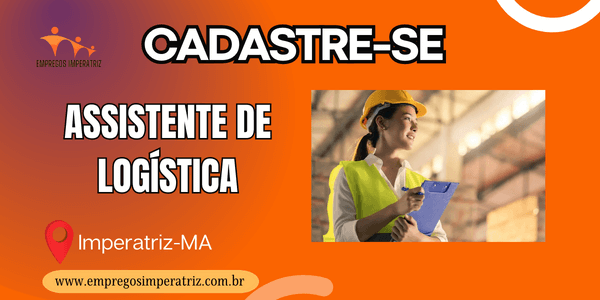 Vaga para assistente de logística em imperatriz