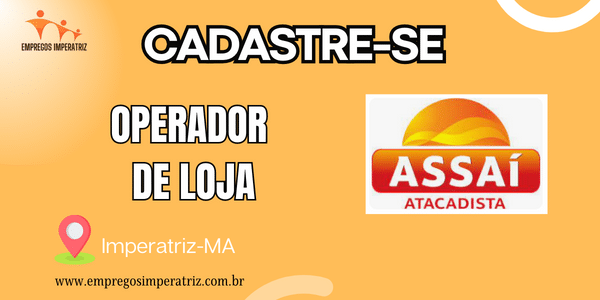 Vaga para Operador de Loja no Assaí Atacadista em Imperatriz