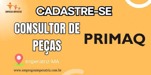 Vaga de Emprego: Consultor de Peças na Primaq, Imperatriz