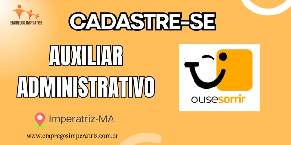 Vaga de Emprego: Auxiliar Administrativo na Clínica Ouse Sorrir em Imperatriz