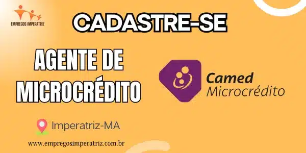 Vaga de Emprego: Agente de Microcrédito Urbano na Camed Microcrédito em Imperatriz