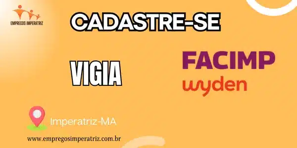 Vaga de Emprego: Vigia na Facimp Wyden, Imperatriz