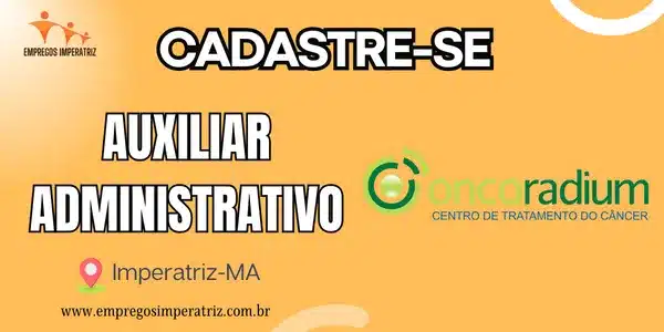 Vaga de Emprego: Auxiliar Administrativo na Oncoradium em Imperatriz