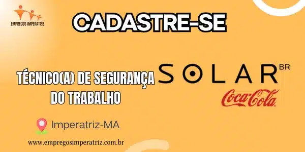 Vaga de Emprego: Técnico de Segurança do Trabalho na Solar Coca-Cola em Imperatriz
