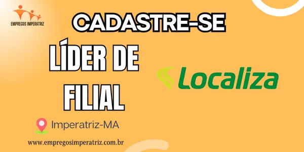 Vaga de Emprego: Líder de Filial na Localiza em Imperatriz