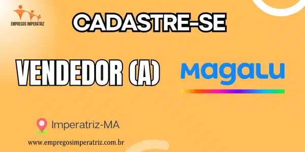 Vaga de Emprego: Vendedor na Magazine Luiza em Imperatriz