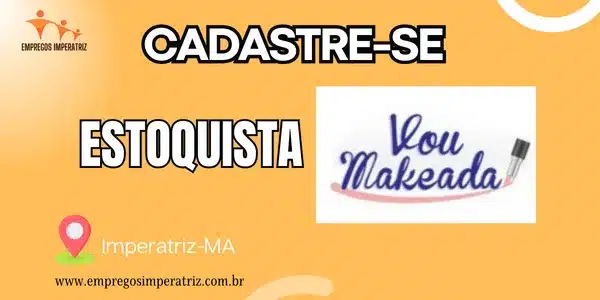 Vaga de Emprego: Estoquista na Vou Makeada, Imperatriz 
