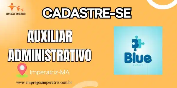 Vaga de Emprego: Auxiliar Administrativo na Clínica Blue em Imperatriz