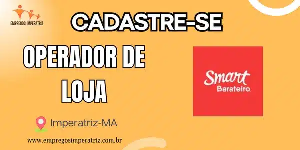 Vaga de Emprego: Operador de Loja no Supermercado Smart Barateiro em Imperatriz