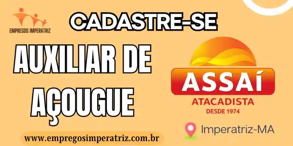 Vaga de Emprego: Auxiliar de Açougue no Supermercado Assaí em Imperatriz