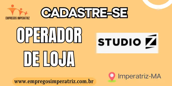 Vaga de Emprego: Operador de Loja na Studio Z em Imperatriz