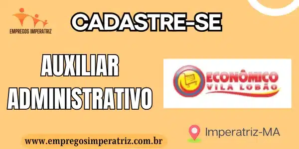 Vaga para Auxiliar Administrativo no Supermercado Econômico da Vila Lobão em Imperatriz