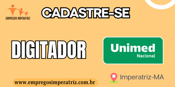 Vaga de Emprego: Digitador (Temporário) - Trabalho Remoto na Unimed -  Empregos Imperatriz