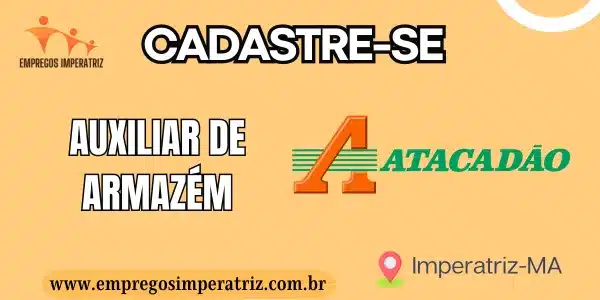 Oportunidade de Emprego: Auxiliar de Armazém no Atacadão em Imperatriz