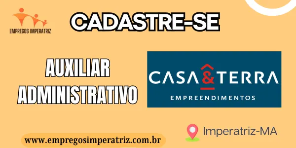 Vaga de Emprego: Auxiliar Administrativo na Casa & Terra em Imperatriz