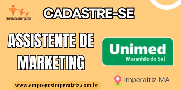 Vaga para Assistente de Marketing na Unimed Maranhão do Sul