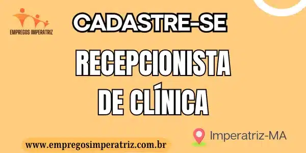 Vaga para Recepcionista em Clínica em Imperatriz