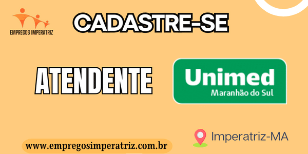 Vaga para Atendente pcd na Unimed de Imperatriz