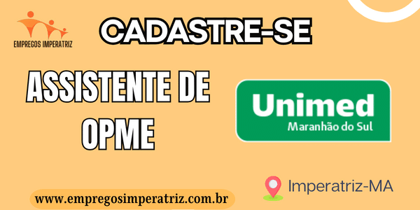 Vaga para Assistente de OPME na Unimed Imperatriz