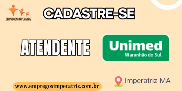 Oportunidade de Emprego: Atendente na Unimed Imperatriz
