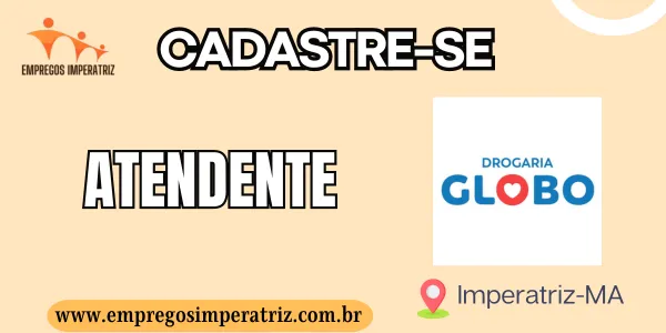 Vaga para Atendente na Drogaria Globo Imperatriz