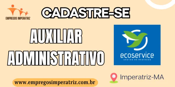 Vaga de Auxiliar Administrativo na Ecoservice: Oportunidade em Imperatriz