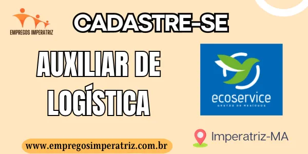Vaga de Auxiliar de Logística na Ecoservice em Imperatriz: Oportunidade Imperdível