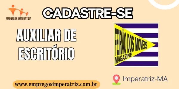 Vaga para Auxiliar de Escritório na Loja Feirão dos Móveis Magazine em Imperatriz