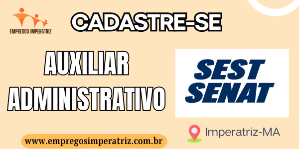 SEST SENAT abre vaga para Assistente Administrativo em Imperatriz