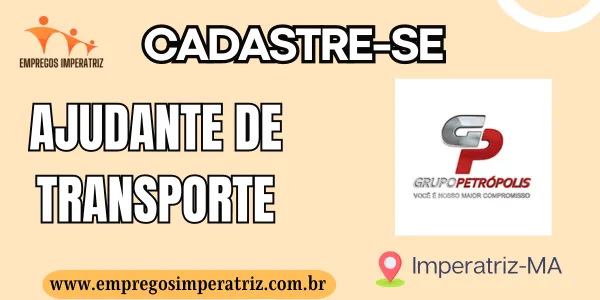 Oportunidade de Emprego: Ajudante de Transporte no Grupo Petrópolis em Imperatriz