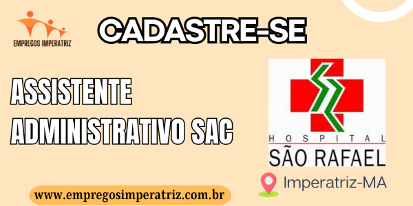 Hospital São Rafael abre vaga para Assistente Administrativo SAC em Imperatriz
