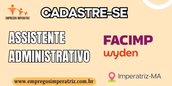 Vaga de emprego para ASSISTENTE ADMINISTRATIVO I - FACIMP WYDEN