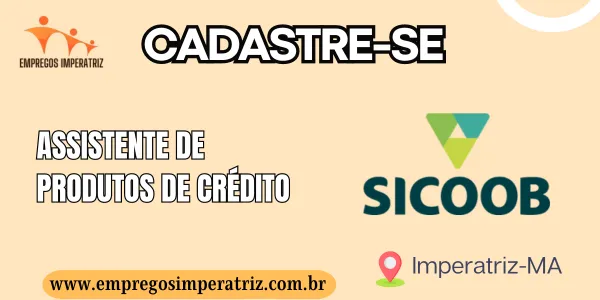 Vaga de emprego para Assistente de Produtos de Crédito - Sicoob (remoto)
