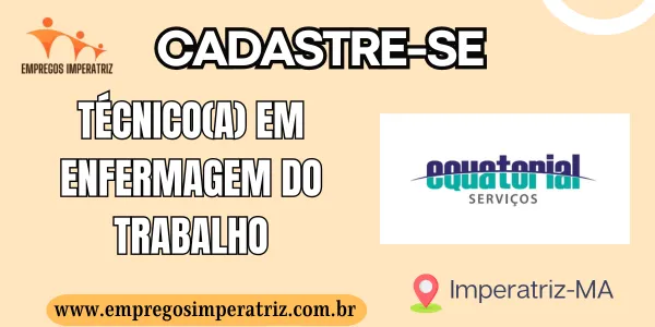 Vaga de emprego para Técnico(a) em Enfermagem do Trabalho Equatorial Imperatriz