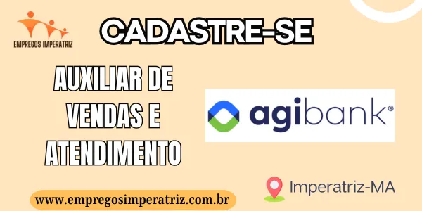 Vaga de emprego para Auxiliar de Vendas e Atendimento – Agibank Imperatriz