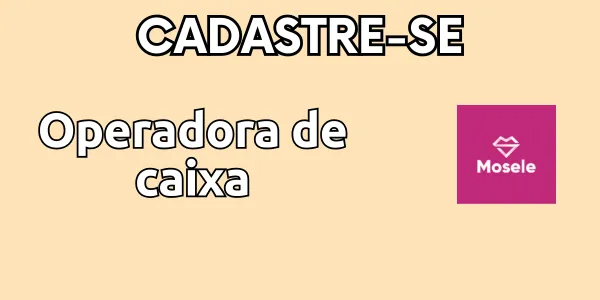 Vaga de emprego para Operadora de Caixa