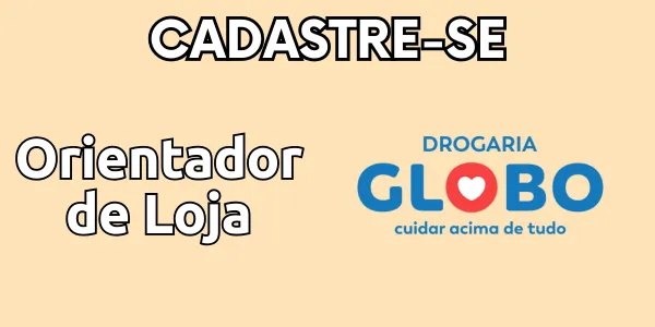 Drogaria Globo Contrata Orientador de Loja em Imperatriz: Carreira em Prevenção e Atendimento!