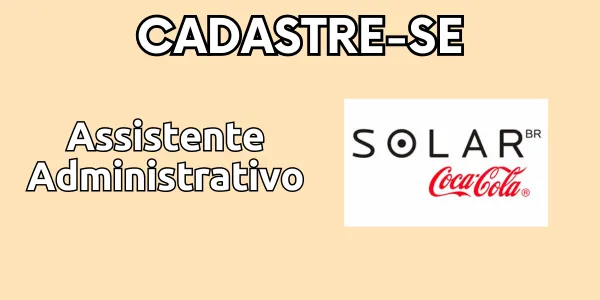 Solar Coca-Cola Contrata Assistente Administrativo em Imperatriz: Sua Oportunidade de Carreira!