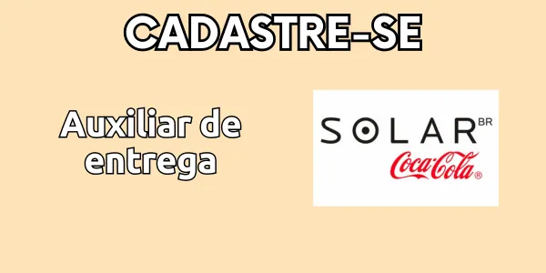 Solar Coca-Cola Contrata Auxiliar de Entrega em Imperatriz: Sua Oportunidade de Carreira!