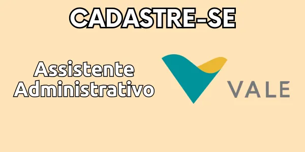 Vale Contrata Assistente Administrativo em Canaã dos Carajás