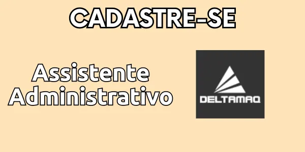 Deltamaq Contrata Assistente Administrativo em Imperatriz: Sua Carreira de Sucesso Começa Aqui!