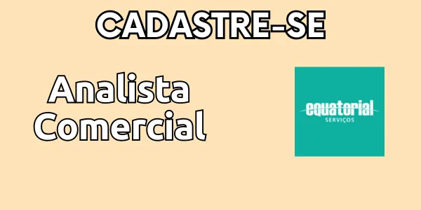 Grupo Equatorial Contrata Analista Comercial em Imperatriz: Carreira Estratégica em Dados!