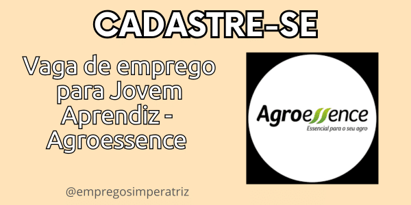 Vaga de emprego para Jovem Aprendiz Agroessence em Imperatriz (MA): Inscrições Abertas até Fevereiro de 2026 1 Vaga de emprego para Jovem Aprendiz Agroessence