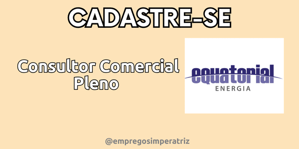 Consultor Comercial Pleno - Grupo Equatorial 1 Aprendiz de Logistica em Imperatriz – MA 5