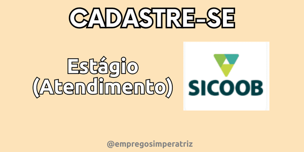 Estágio em Atendimento - Sicoob 1 Aprendiz de Logistica em Imperatriz – MA 32